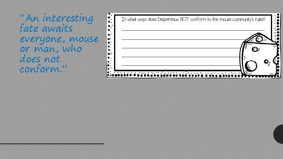 “An interesting fate awaits everyone, mouse or man, who does not conform. ” 