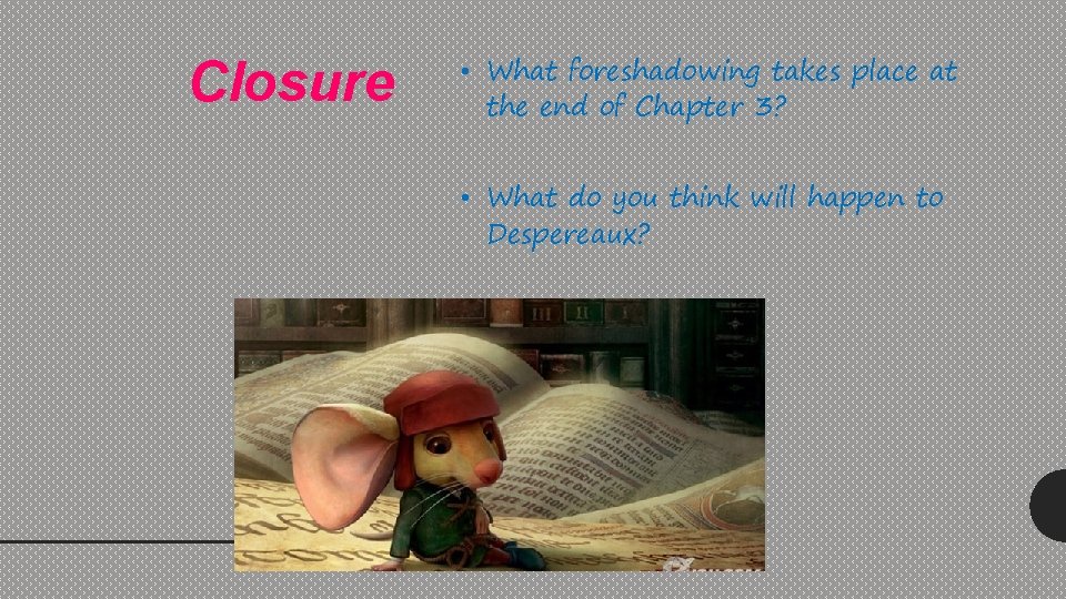 Closure • What foreshadowing takes place at the end of Chapter 3? • What