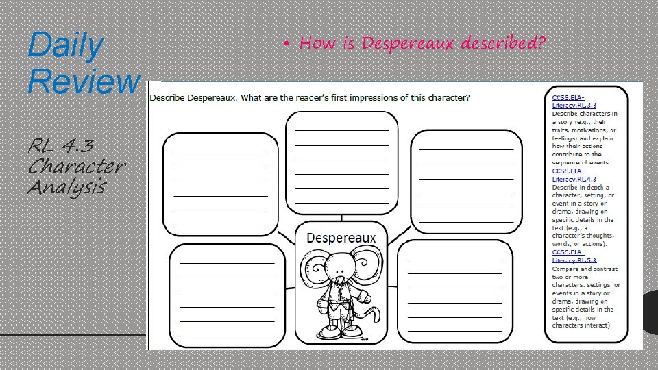 Daily Review RL 4. 3 Character Analysis • How is Despereaux described? 