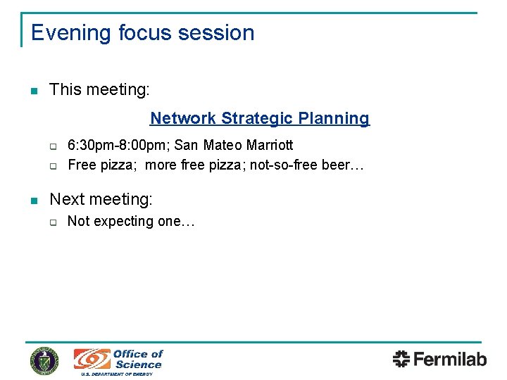 Evening focus session n This meeting: Network Strategic Planning q q n 6: 30