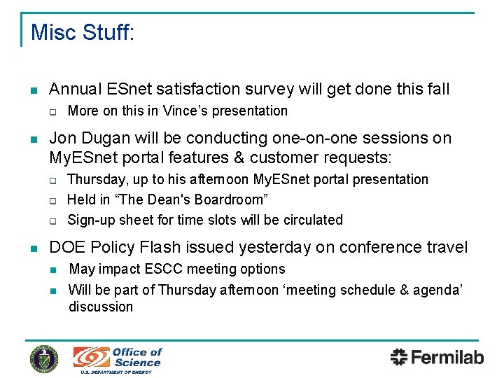 Misc Stuff: n Annual ESnet satisfaction survey will get done this fall q n