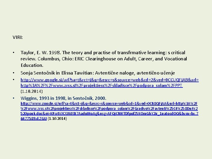 VIRI: • • Taylor, E. W. 1998. The teory and practise of transfrmative learning: