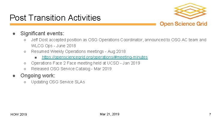 Post Transition Activities ● Significant events: ○ ○ Jeff Dost accepted position as OSG