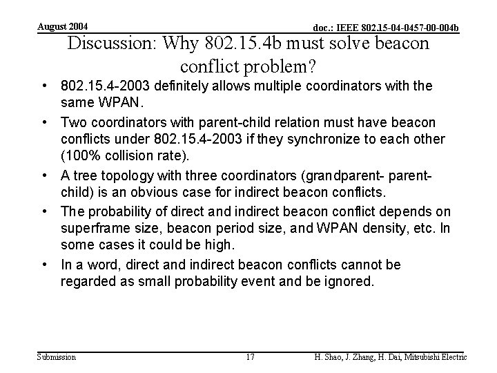 August 2004 doc. : IEEE 802. 15 -04 -0457 -00 -004 b Discussion: Why