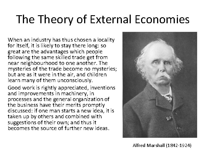 The Theory of External Economies When an industry has thus chosen a locality for