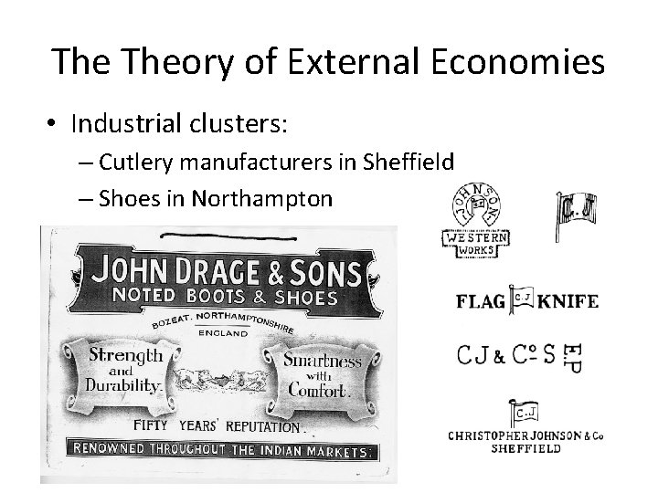 The Theory of External Economies • Industrial clusters: – Cutlery manufacturers in Sheffield –