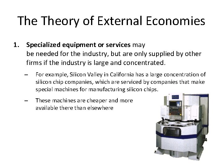 The Theory of External Economies 1. Specialized equipment or services may be needed for