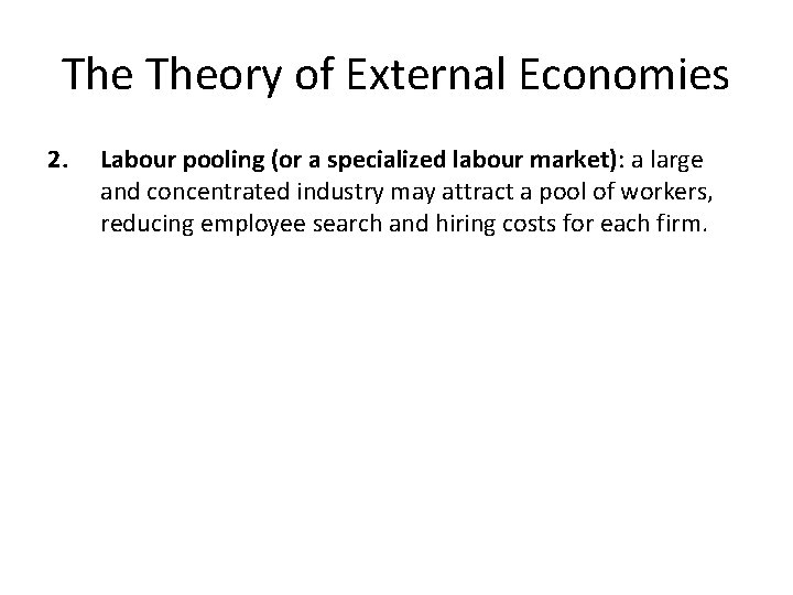 The Theory of External Economies 2. Labour pooling (or a specialized labour market): a