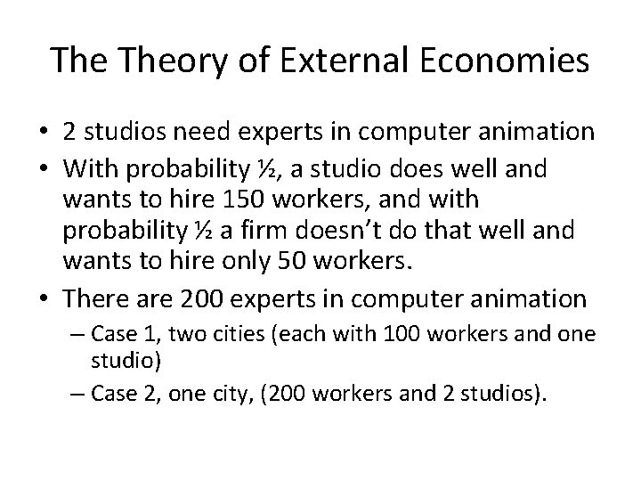 The Theory of External Economies • 2 studios need experts in computer animation •