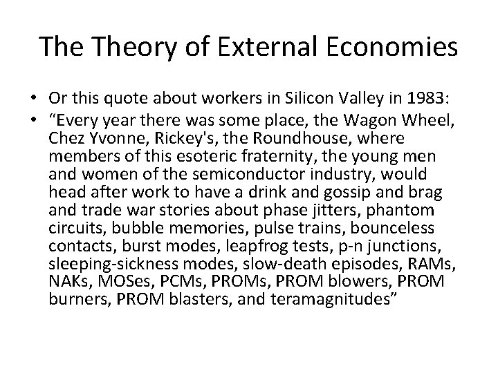 The Theory of External Economies • Or this quote about workers in Silicon Valley