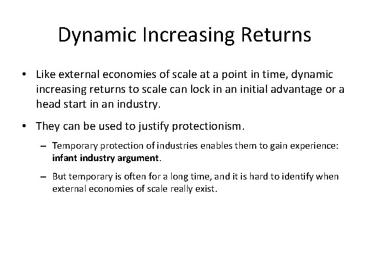 Dynamic Increasing Returns • Like external economies of scale at a point in time,