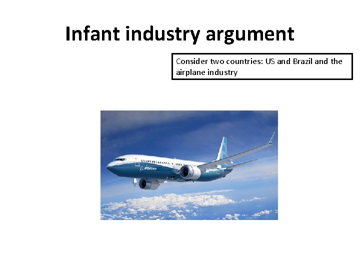 Infant industry argument Consider two countries: US and Brazil and the airplane industry 