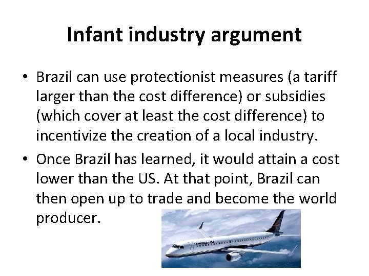 Infant industry argument • Brazil can use protectionist measures (a tariff larger than the