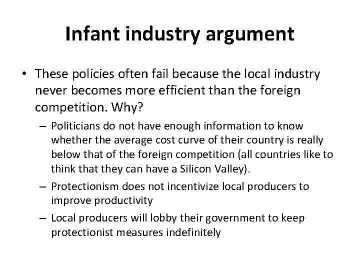 Infant industry argument • These policies often fail because the local industry never becomes