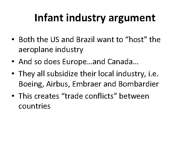 Infant industry argument • Both the US and Brazil want to “host” the aeroplane