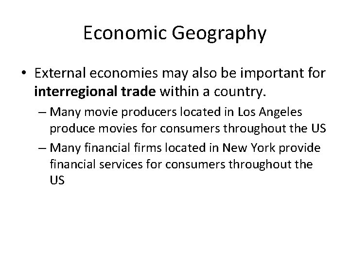 Economic Geography • External economies may also be important for interregional trade within a