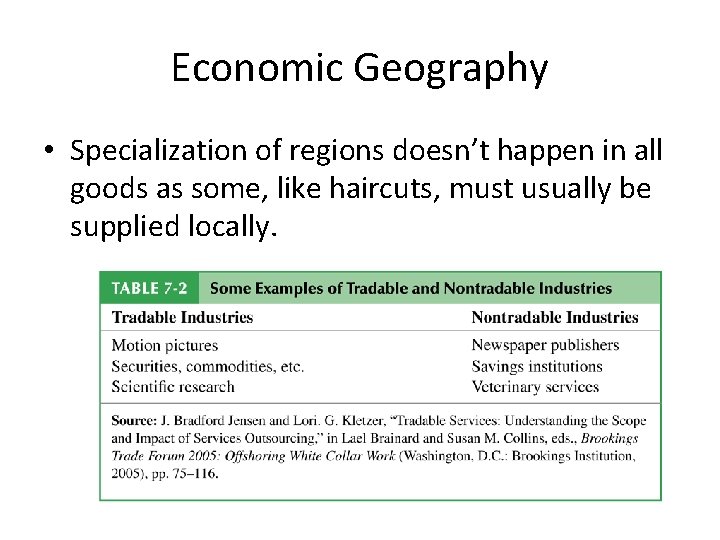 Economic Geography • Specialization of regions doesn’t happen in all goods as some, like