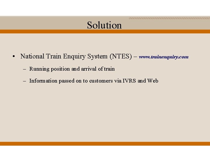 Solution • National Train Enquiry System (NTES) – www. trainenquiry. com – Running position
