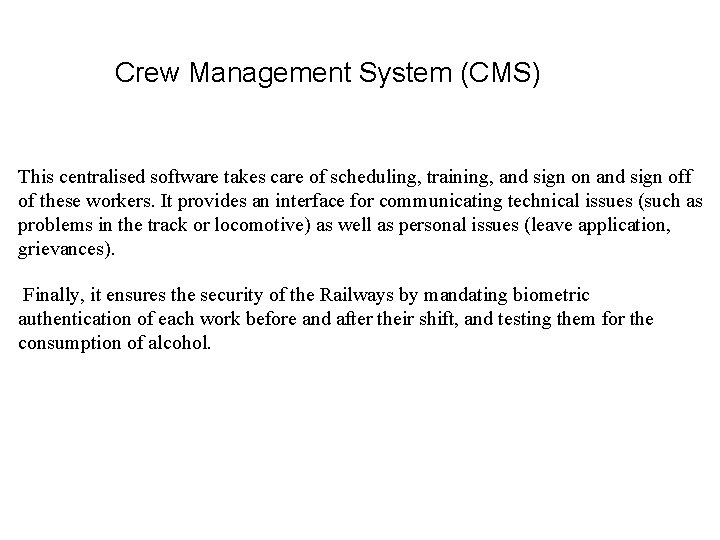Crew Management System (CMS) This centralised software takes care of scheduling, training, and sign