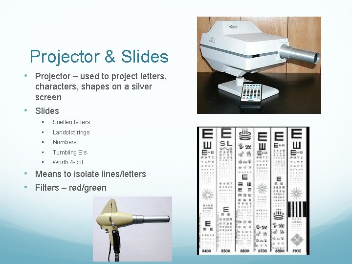 Projector & Slides • Projector – used to project letters, characters, shapes on a