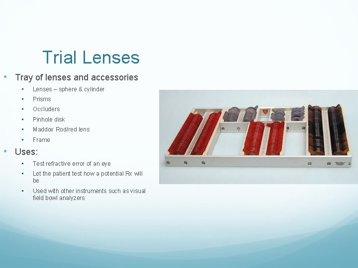 Trial Lenses • Tray of lenses and accessories • • • Lenses – sphere