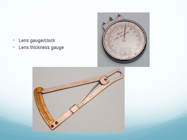 • Lens gauge/clock • Lens thickness gauge 