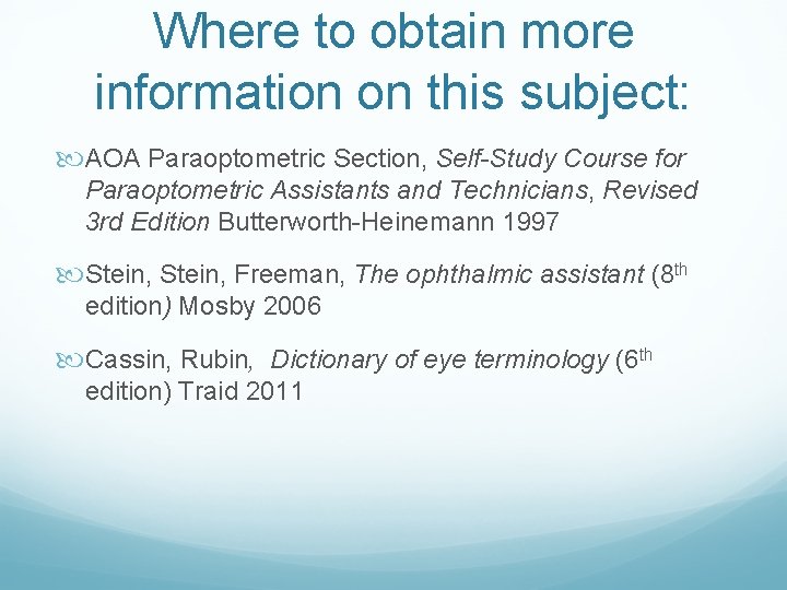Where to obtain more information on this subject: AOA Paraoptometric Section, Self-Study Course for