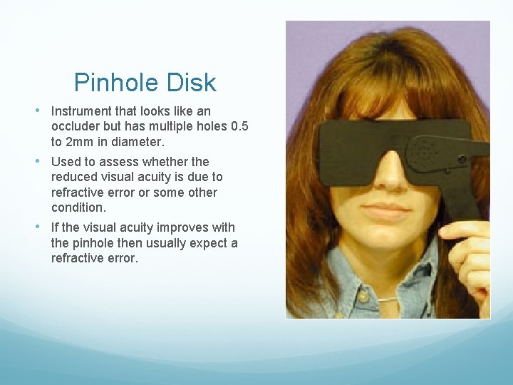 Pinhole Disk • Instrument that looks like an occluder but has multiple holes 0.
