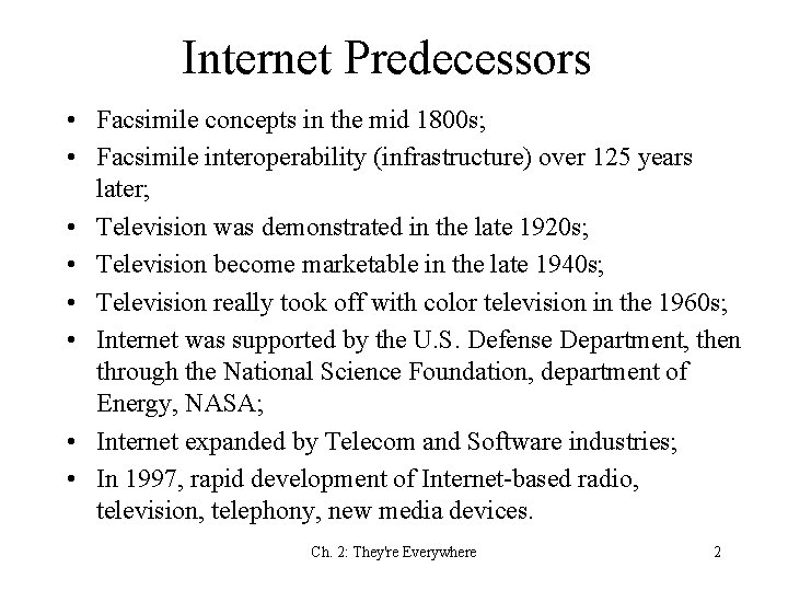 Internet Predecessors • Facsimile concepts in the mid 1800 s; • Facsimile interoperability (infrastructure)