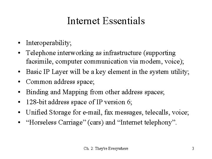 Internet Essentials • Interoperability; • Telephone interworking as infrastructure (supporting facsimile, computer communication via