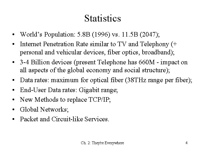 Statistics • World’s Population: 5. 8 B (1996) vs. 11. 5 B (2047); •