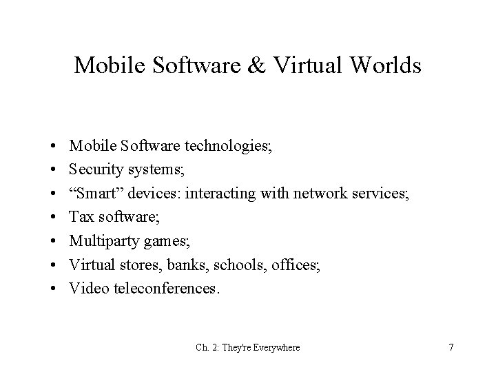 Mobile Software & Virtual Worlds • • Mobile Software technologies; Security systems; “Smart” devices: