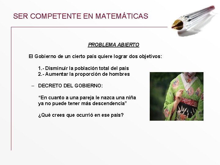 SER COMPETENTE EN MATEMÁTICAS PROBLEMA ABIERTO El Gobierno de un cierto país quiere lograr