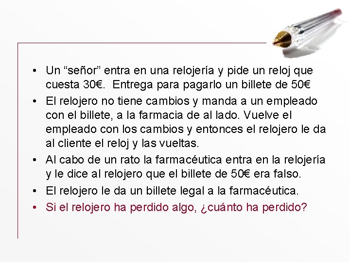  • Un “señor” entra en una relojería y pide un reloj que cuesta