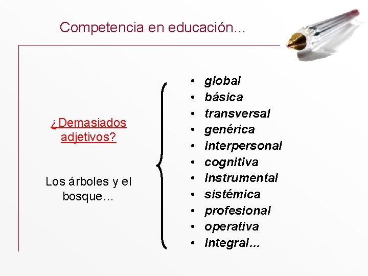 Competencia en educación… ¿Demasiados adjetivos? Los árboles y el bosque… • • • global