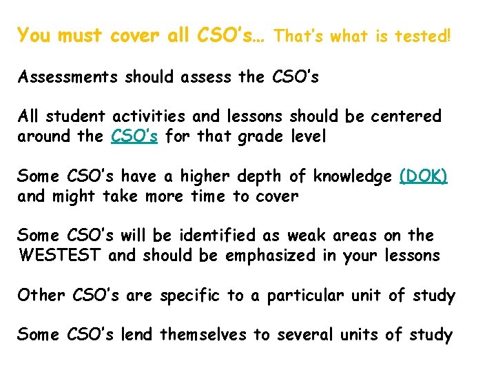 You must cover all CSO’s… That’s what is tested! Assessments should assess the CSO’s