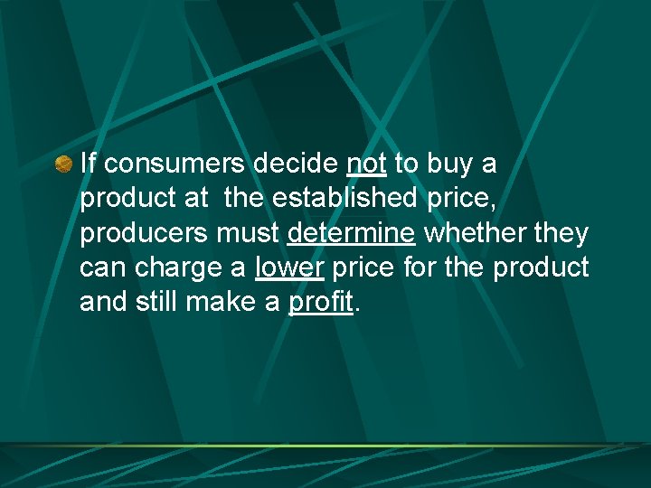 If consumers decide not to buy a product at the established price, producers must