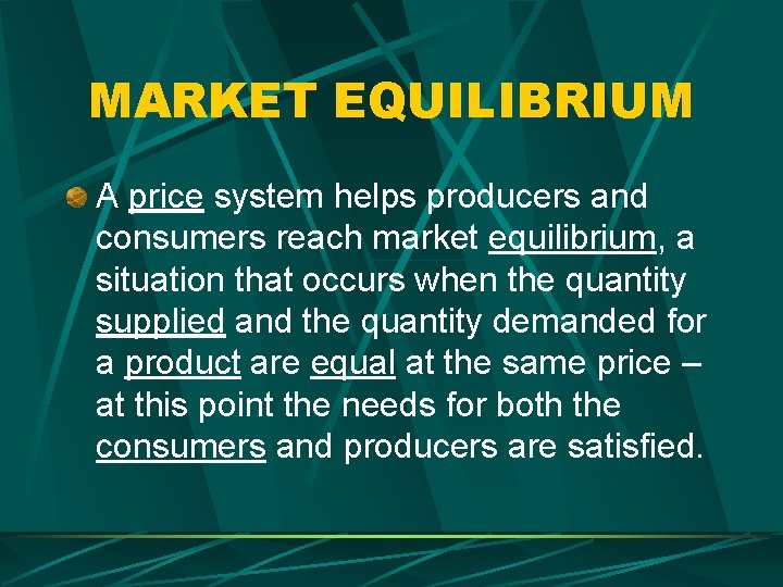 MARKET EQUILIBRIUM A price system helps producers and consumers reach market equilibrium, a situation