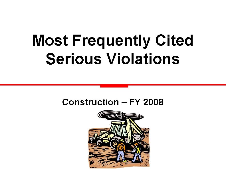 Most Frequently Cited Serious Violations Construction – FY 2008 