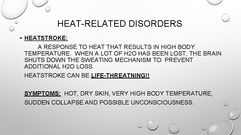 HEAT-RELATED DISORDERS • HEATSTROKE: A RESPONSE TO HEAT THAT RESULTS IN HIGH BODY TEMPERATURE.
