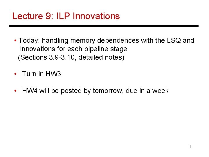 Lecture 9: ILP Innovations • Today: handling memory dependences with the LSQ and innovations