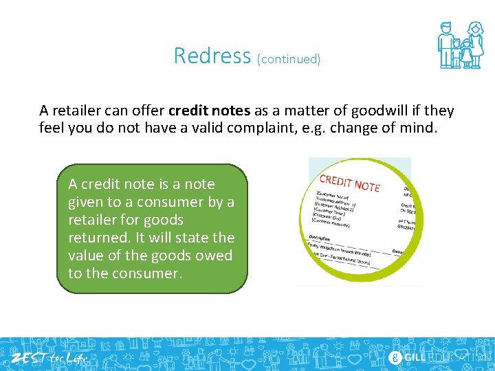 Redress (continued) A retailer can offer credit notes as a matter of goodwill if