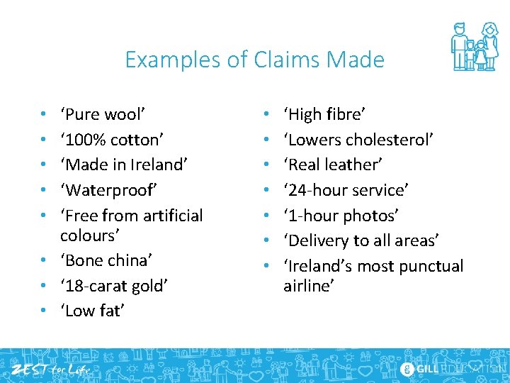 Examples of Claims Made ‘Pure wool’ ‘ 100% cotton’ ‘Made in Ireland’ ‘Waterproof’ ‘Free