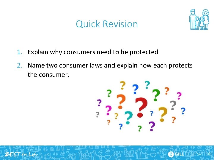 Quick Revision 1. Explain why consumers need to be protected. 2. Name two consumer