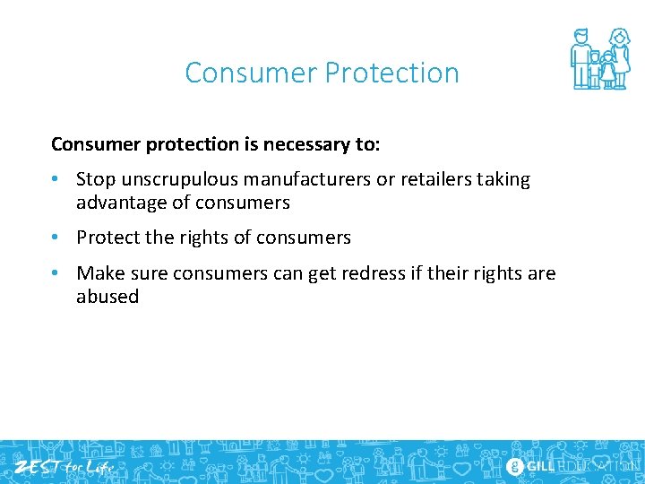 Consumer Protection Consumer protection is necessary to: • Stop unscrupulous manufacturers or retailers taking