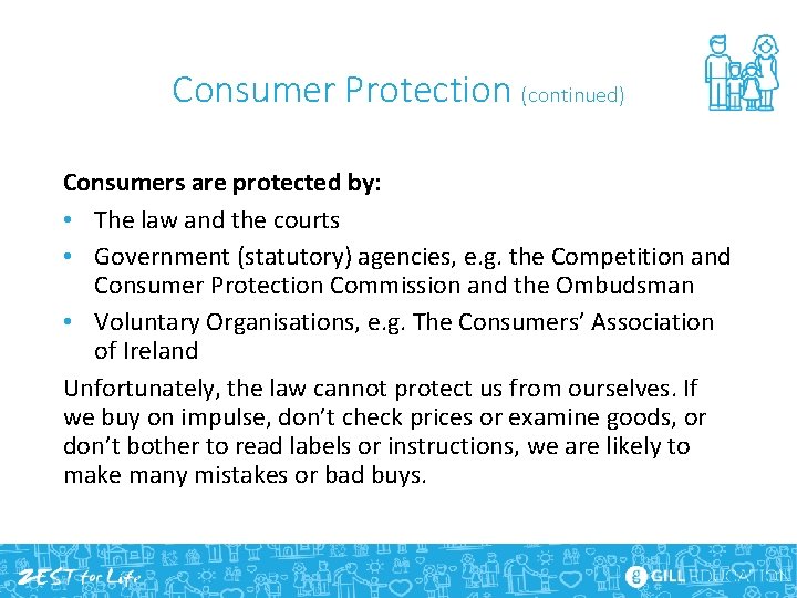 Consumer Protection (continued) Consumers are protected by: • The law and the courts •