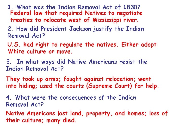 1. What was the Indian Removal Act of 1830? Federal law that required Natives