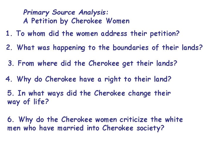 Primary Source Analysis: A Petition by Cherokee Women 1. To whom did the women