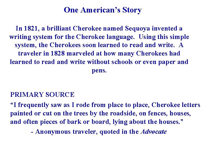 One American’s Story In 1821, a brilliant Cherokee named Sequoya invented a writing system