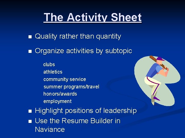 The Activity Sheet n Quality rather than quantity n Organize activities by subtopic clubs